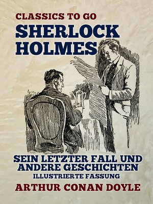 cover image of Sherlock Holmes  Sein letzter Fall und andere Geschichten  Illustrierte Fassung